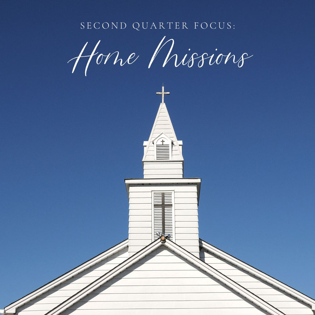 Q2 Focus: Home Missions